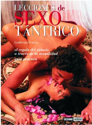 LECCIONES DE SEXO TNTRICO POR GUILLERMO FERRARA